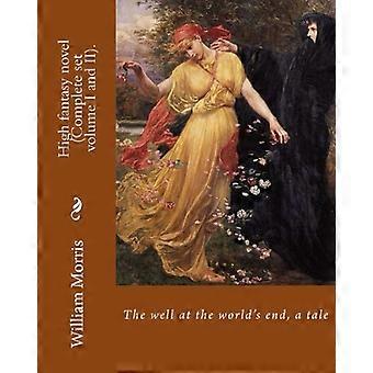 Studnia na końcu świata, opowieść. Autor: William Morris (Kompletny zestaw tom I i II).: Powieść high fantasy