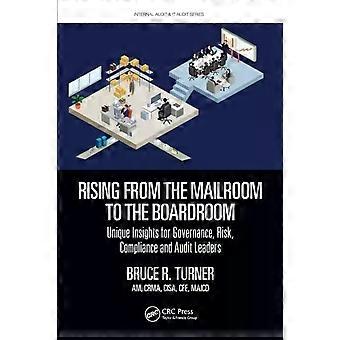 Rising From The Mailroom To The Boardroom Unique Insights For Governance Risk - Bruce Turner
