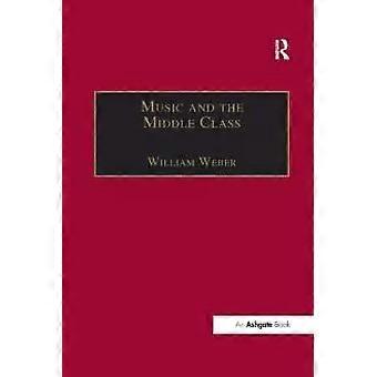 Music And The Middle Class The Social Structure Of Concert Life In London Par - William Weber