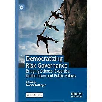 Democratizing Risk Governance Bridging Science Expertise Deliberation And - Springer Nature B.V