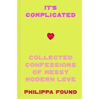 It's complicated confessions of messy modern love