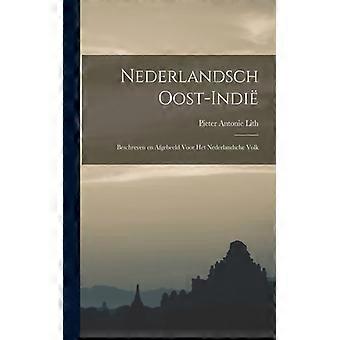 Nederlandsch Oost-indi Beschreven En Afgebeeld Voor Het Nederlandsche Volk - Pieter Antonie Lith - Paperback - English Book - History