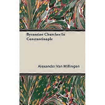Byzantine Churches In Constantinople - Alexander Van Millingen - Hardcover - English Book - History