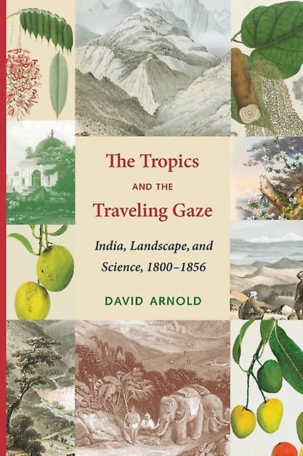 The Tropics And The Traveling Gaze by David John Arnold Paperback