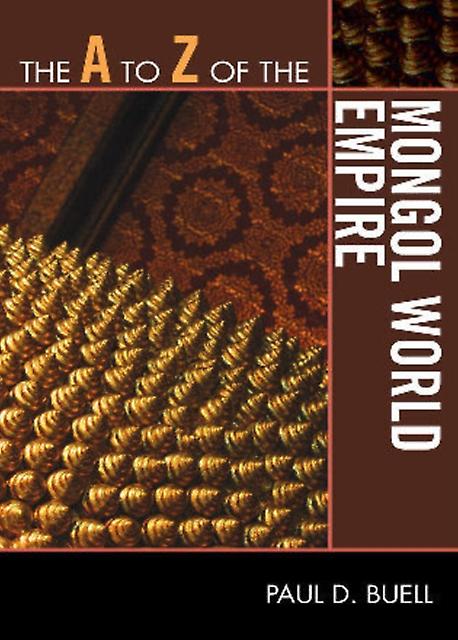 The A To Z Of The Mongol World Empire by Paul D. Buell Paperback Book