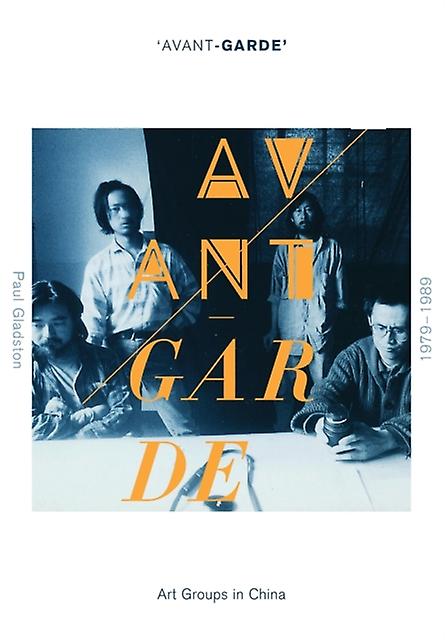 Avantgarde Art Groups In China 19791989 by GLADSTON & Paul University of New South Wales & Australia Paperback Book