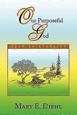 Our Purposeful God Eden to Eternity