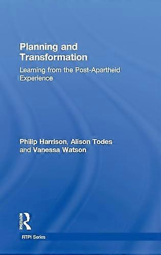Planning and Transformation: Learning from the Post Apartheid Experience