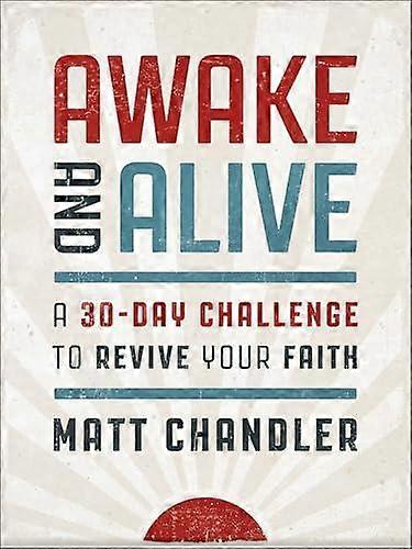 Awake And Alive by Matt Chandler Hardback Book