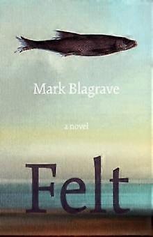 Felt - Mark Blagrave