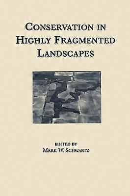 Conservation in Highly Fragmented Landscapes
