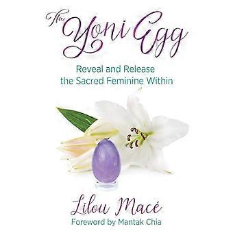 The Yoni Egg Reveal and Release the Sacred Feminine Within