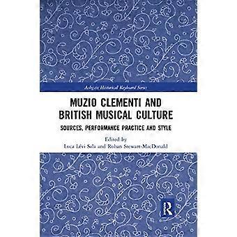 Muzio Clementi et la culture musicale britannique: sources, pratiques de performance et style (Ashgate Historical Keyboard Series)
