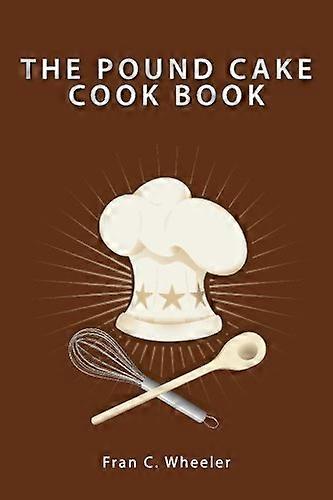 The Pound Cake Cook Book