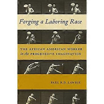 Smi en arbeidende rase: African American arbeideren i progressiv fantasien (kultur, arbeid, historie)