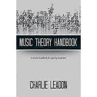 Handboek muziektheorie: een beknopt handboek voor aspirant-muzikanten
