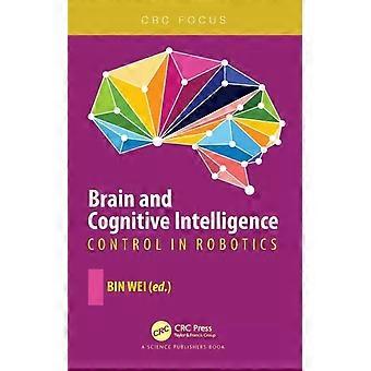 Brain And Cognitive Intelligence Control In Robotics - Taylor & Francis Ltd