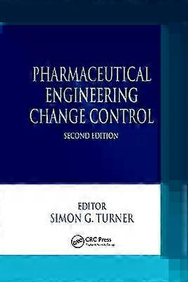 Pharmaceutical Engineering Change Control - Taylor & Francis Ltd