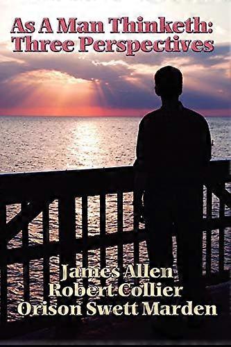 As a Man Thinketh: Three Perspectives