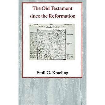 The Old Testament Since The Reformation - Emil G. Kraeling