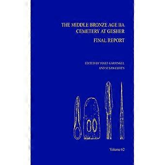 The Middle Bronze Age Iia Cemetery At Gesher Final Report Aasor 62 - ISD International - IPSUK - Hardcover - English Book - History