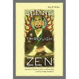 Seeing Through Zen Encounter Transformation And Genealogy In Chinese Chan - John R. Mcrae - Paperback - en Book