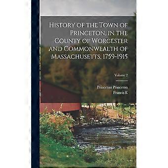 History Of The Town Of Princeton In The County Of Worcester And Commonwealth - Francis E. 1839-1916 Blake - Paperback - English Book - History