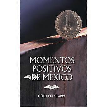 Momentos Positivos De Mexico Enero 2014 - Guicho Lacarry - Hardcover - English Book - History