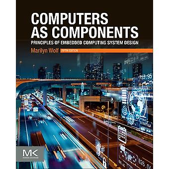 Computers As Components - Wolf, Marilyn, Ph.D., Electrical Engineering, Stanford University
