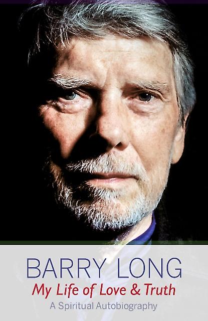 Minha Vida de Amor e Verdade - Barry Long
