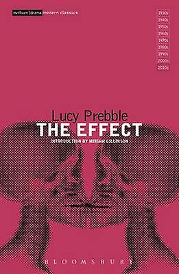 The Effect - Modern Classics - Lucy Prebble - Plays, playscripts - Bloomsbury Publishing PLC - Paperback