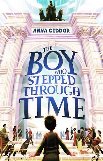 The Boy Who Stepped Through Time by Anna Ciddor Paperback