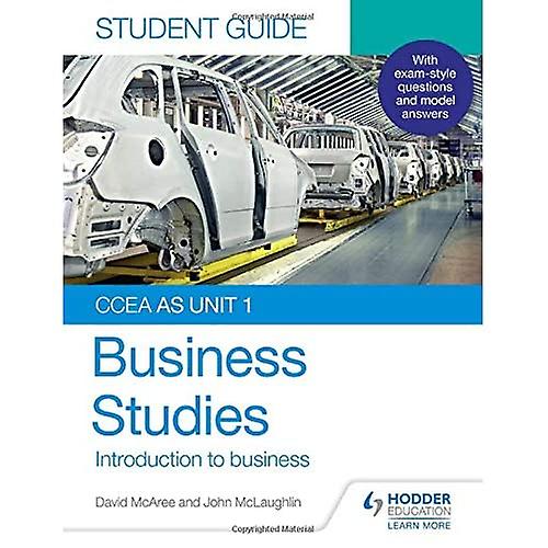 CCEA AS Unit 1 Business Studies Student Guide 1: Introduction to Business