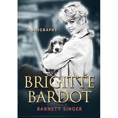 Brigitte Bardot: Eine Biographie