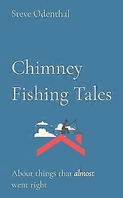 Chimney Fishing Tales