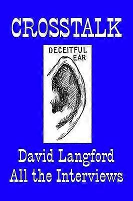 Crosstalk: Interviews Conducted by David Langford