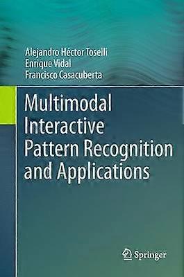 Multimodal Interactive Pattern Recognition and Applications
