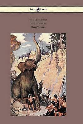 The Trail Book - With Illustrations by Milo Winter