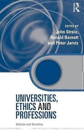 Universities Ethics and Professions: Debate and Scrutiny