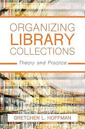 Organizing Library Collections Theory and Practice