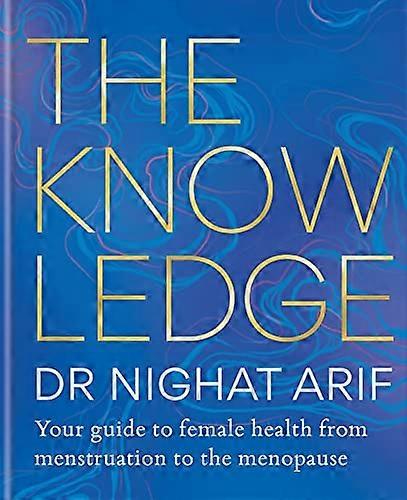The Knowledge: Your guide to female health from menstruation to the menopause