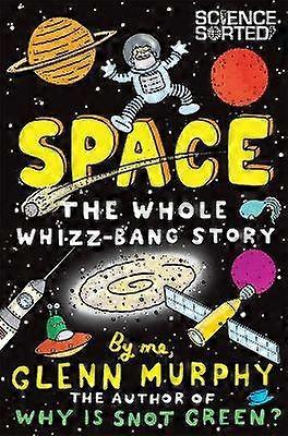 Space: The Whole Whizz-Bang Story