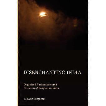 Disenchanting India Organized Rationalism And Criticism Of Religion In India - Johannes Quack - Paperback - en Book