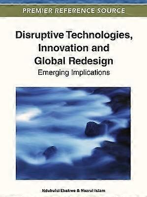 Disruptive Technologies Innovation and Global Redesign