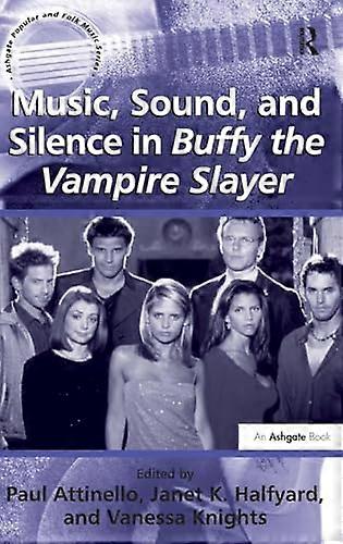 Music Sound and Silence in Buffy the Vampire Slayer