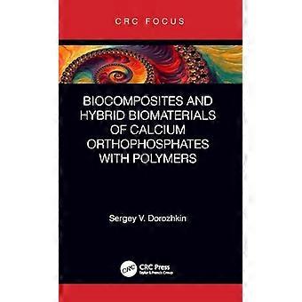 Biocomposites and Hybrid Biomaterials of Calcium Orthophosphates with Polymers