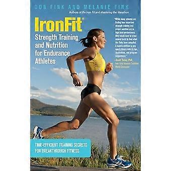 IronFit la musculation et la Nutrition pour les sportifs d’Endurance : Secrets de la formation temps-efficace pour la remise en forme percée