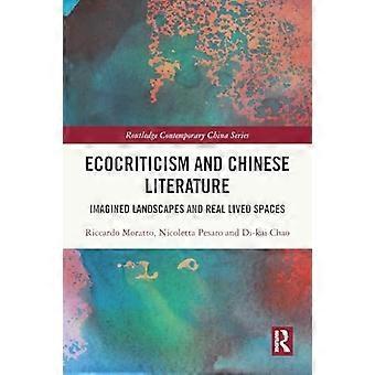 Ökokritik und chinesische Literatur: Imaginierte Landschaften und reale Lebensräume (Routledge Contemporary China Series)