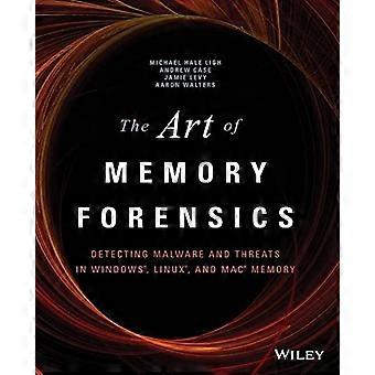 Kunsten å minne Forensics: oppdage Malware og trusler i Windows, Linux og Mac minne