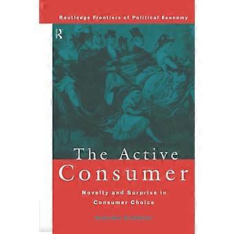 Den aktiva konsumenten: nyhet och överraskning i konsumenternas val (Routledge Frontiers of Political Economy)